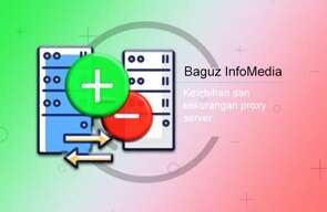  Kelebihan  dan  Kekurangan  Menggunakan Proxy Server Baguz 